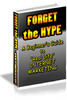 Thumbnail Forget The Hype MRR E-Book + Website + Bonus Thumbnail Forget The Hype MRR E-Book + Website + Bonus